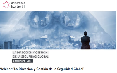 Webinar  «La Dirección y Gestión de la Seguridad Global» por el Dr. Martín González Santiago